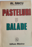 PASTELURI ȘI BALADE - AL. RAICU - CU AUTOGRAFUL AUTORULUI