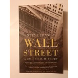 Steve Fraser - Wall Street: A Cultural History