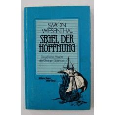 SEGEL DER HOFFNUNG - DIE GEHEIME MISIION DES CHRISTOPH COLUMBUS von SIMON WIESENTHAL , 1984