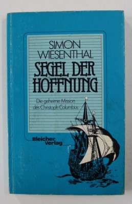 SEGEL DER HOFFNUNG - DIE GEHEIME MISIION DES CHRISTOPH COLUMBUS von SIMON WIESENTHAL , 1984 foto