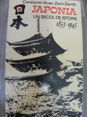 Japonia un secol de istorie de Constantin Buse, Zorin Zamfir 1853-1945 , 1990 foto