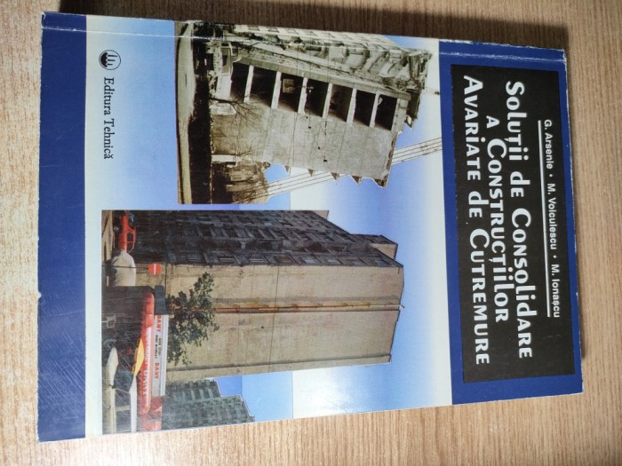 Solutii de consolidare a constructiilor avariate de cutremure - Grigore Arsene