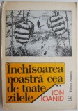 Inchisoarea Noastra Cea De Toate Zilele Vol. II - Ion Ioanid - Carte Istorie, Editie Noua/Anticariat