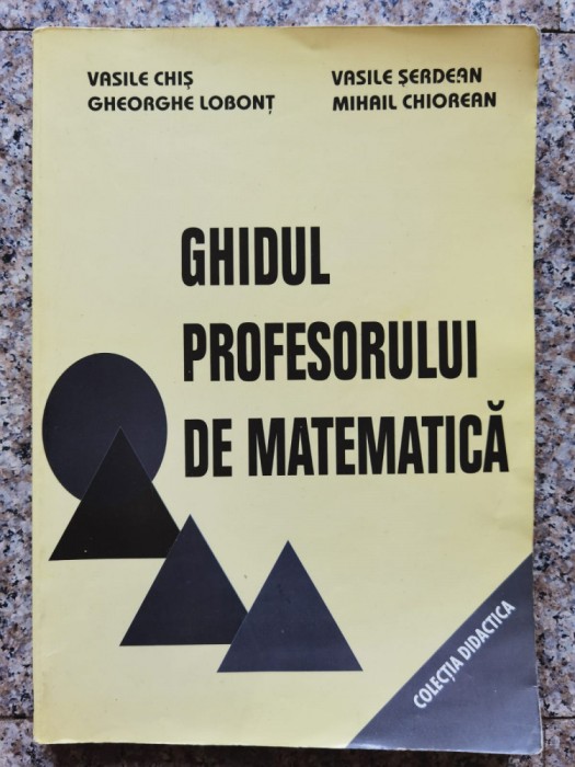 Ghidul Profesorului De Matematica - Vasile Chis , C212