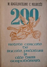 200 retete cercate de bucate, prajituri si alte trebi gospodaresti &ndash; M. Kogalniceanu, Costache Negruzzi