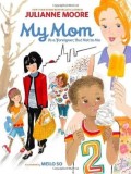 My Mom Is a Foreigner | Julianne Moore, Chronicle Books