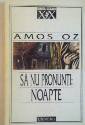 SA NU PRONUNTI NOAPTE de AMOS OZ, 1997 foto