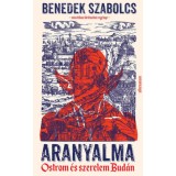 Aranyalma - Ostrom &eacute;s szerelem Bud&aacute;n - Benedek Szabolcs
