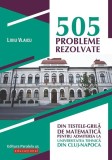 505 probleme rezolvate din testele-grilă de matematică pentru admiterea la Universitatea Tehnică din Cluj-Napoca - Paperback brosat - Liviu Vlaicu - P