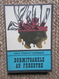 DORMITOARELE AU FERESTRE - ERLE STANLEY GARDNER