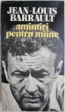 Amintiri pentru maine &ndash; Jean-Louis Barrault - Carte Cinematografie, Arta