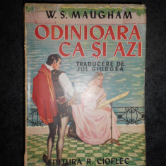 W. SOMERSET MAUGHAM - ODINIOARA CA SI AZI (editie veche)