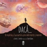 Daca... Un mod nou si fascinant de a privi ideile marete si numerele - Ruxandra Tudor, David J. Smith