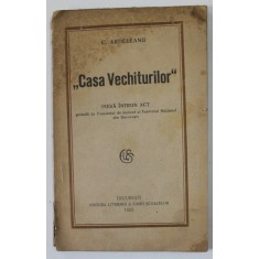 CASA VECHITURILOR de C. ARDELEANU , piesa intr- un act , 1923