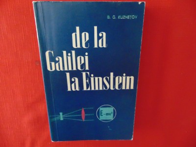 De la Galilei la Einstein -B.G.Kuznetov foto