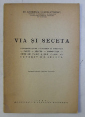 VIA SI SECETA - CONSIDERATIUNI TEORETICE SI PRACTICE de GHERASIM CONSTANTINESCU , 1947 foto