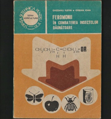FEROMONII &amp;Icirc;N COMBATEREA INSECTELOR DĂUNĂTOARE - GHIZDAVU IUSTIN, OPREAN IOAN foto