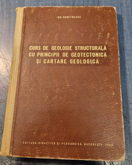 Curs de geologie structurala cu principii de geotectonica Ion Dumitrescu