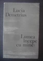 Lumea incepe cu mine : roman / Lucia Demetrius