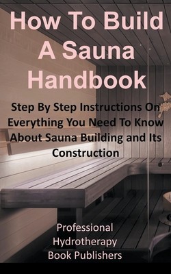 How to Build a Sauna Handbook: Step By Step Instructions On Everything You Need To Know About Sauna Building and Its Construction foto