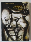ELEMENTE ALE UNEI REGII SIMPLE de VICTOR IOAN FRUNZA , 2009 * PREZINTA HALOURI DE APA