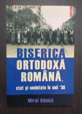 BISERICA ORTODOXA ROMANA - STAT SI SOCIETATE IN ANII 30 - MIREL BANICA foto