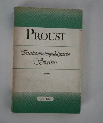 Marcel Proust In cautarea timpului pierdut Swann Editura Univers foto