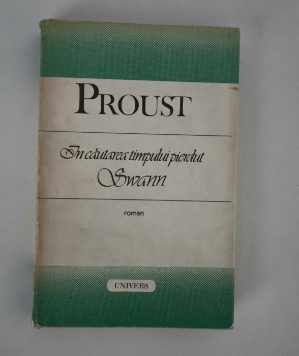 Marcel Proust In cautarea timpului pierdut Swann Editura Univers