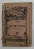 METAMORFOSELE de OVIDIU , BUCATIALESE DIN PRIMELE 4 CARTI , COLECTIA &#039; BIBLIOTECA PENTRU TOTI &#039; NR. 101 - 102 , 1899
