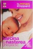 Sarcina si nasterea. Ghid practic - Miriam Stoppard. Carte medicina, tratamente naturiste