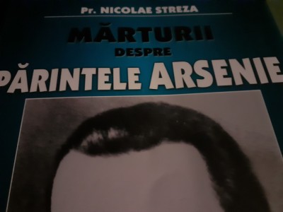 MARTURII DESPRE PARINTELE ARSENIE - PR. NICOLAE STREZA 2009, 459 PAG foto