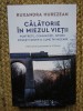 Calatorie In Miezul Vietii, Ruxandra Hurezean - Editura Humanitas