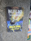 Invazia Divina - Philip K. Dick, Carte Romana, Editura Clasic, 1994, Brosata, 250 Pagini, ISBN 973-96334-3-9
