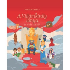 A Vill&aacute;mkir&aacute;ly l&aacute;nya &eacute;s m&aacute;s mes&eacute;k - Pamper K&aacute;roly