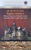 152 de ani la Casa Regala a Romaniei. Momente istorice si intamplari inedite cu membrii familiei regale (1866-2018) - Dan-Silviu Boerescu