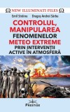Controlul manipularea fenomenelor meteo extreme prin interventii active in atmosfera