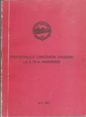 AS - U.A.I.C , FACULTATEA DE ISTORIE SI FILOZOFIE - PROFESORUL CONSTANTIN CIHODARU LA A 75-A ANIVERSARE