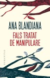 Cumpara ieftin Fals Tratat De Manipulare, Ana Blandiana - Editura Humanitas