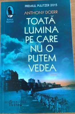 Toata lumina pe care nu o putem vedea - Anthony Doerr foto