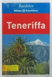 TENERIFFA , GHID BAEDEKER CU HARTA SEPARAT , TEXT IN LIMBA GERMANA , 2007