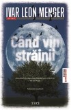 C&acirc;nd vin străinii - Roman de Ivar Leon Menger, Paperback brosat, Tara de Nord