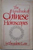 The Handbook of Chinese Horoscope - Theodora Lau, Carte in Engleza
