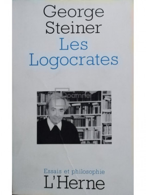 George Steiner - Les Logocrates (editia 2003) foto