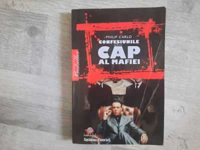 Confesiunile unui cap al mafiei de Philip Carlo foto