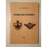 A. A. Mossolov - Misiunea mea &icirc;n Rom&acirc;nia: Curtea Imperială a Rusiei și Curtea Regală a Rom&acirc;niei...