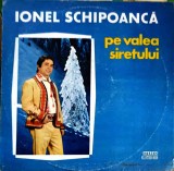 Vinil Ionel Schipoanca - Pe Valea Siretului (Electrecord, 1978) LP, Muzica Populara Romaneasca, 33 RPM