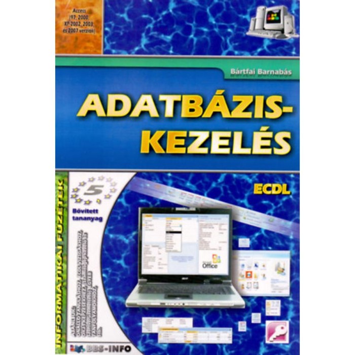 Adatb&aacute;zis-kezel&eacute;s - Informatikai f&uuml;zetek 5. - B&aacute;rtfai Barnab&aacute;s