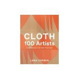 Cloth 100 Artists: Contemporary &amp; Heritage Techniques