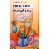 Nektek mes&eacute;lek - Majzik Kitti