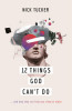 12 Things God Can&#039;t Do: ...and How They Can Help You Sleep at Night